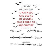 Il ragazzo che decise di seguire suo padre ad Auschwitz