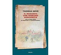 Il ragazzo che disegnò Auschwitz. Una storia vera di speranza e sopravvivenza. Ediz. illustrata