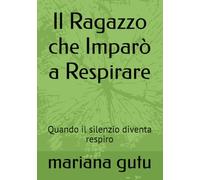 Il Ragazzo che Imparò a Respirare: Quando il silenzio diventa respiro