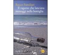 Il ragazzo che lanciava messaggi nella bottiglia