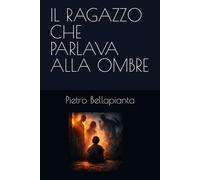IL RAGAZZO CHE PARLAVA ALLA OMBRE