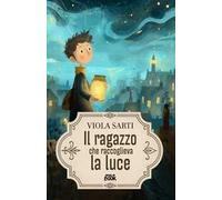 Il ragazzo che raccoglieva la luce
