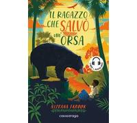 Il ragazzo che salvò un'orsa. Libro + audiolibro. Con File audio per il download