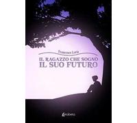 Il ragazzo che sognò il suo futuro