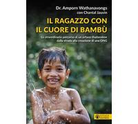 Il ragazzo con il cuore di bambù. Lo straordinario percorso di un orfano thailandese dalla strada alla creazione di una ONG