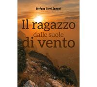 Il ragazzo dalle suole di vento di Stefano Turri Zanoni, 2019, Youcanprint