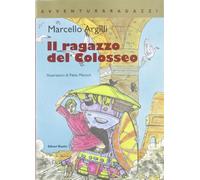 Il ragazzo del Colosseo. Ediz. illustrata