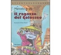 Il ragazzo del Colosseo. Ediz. illustrata