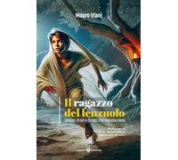 Il ragazzo del lenzuolo. Giovani, di ieri e di oggi, che seguono Gesù