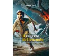 Il ragazzo del lenzuolo. Giovani, di ieri e di oggi, che seguono Gesù