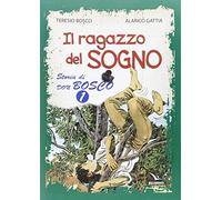 Il ragazzo del sogno. Storia di don Bosco (Vol. 1)