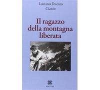 Il ragazzo della montagna liberata - Ducato Luciano