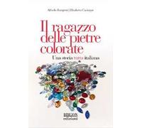 Il ragazzo delle pietre colorate. Una storia tutta italiana