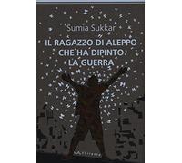 Il ragazzo di Aleppo che ha dipinto la guerra