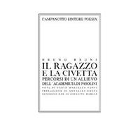 Il ragazzo e la civetta. Percorsi di un allievo dell'Academiuta di Pasolini. Nuova ediz.