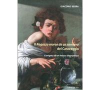 Il Ragazzo Morso Da un Ramarro del Caravaggio. L'Enigma di un Morso Improvviso