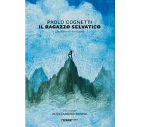 Il ragazzo selvatico. Quaderno di montagna. Ediz. a colori