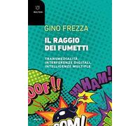 Il raggio dei fumetti. Transmedialità, interferenze digitali, intelligenze multiple
