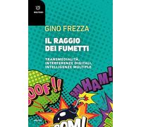 Il raggio dei fumetti. Transmedialità, interferenze digitali, intelligenze multiple