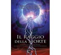 Il raggio della morte. La storia segreta del militare italiano che avrebbe potuto cambiare il coso della II guerra mondiale