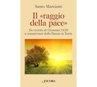 Il raggio della pace. Un ricordo di Giovanni XXIII a sessant’anni dalla «Pacem in terris»