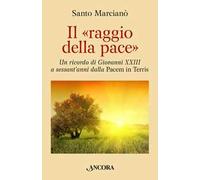 Il raggio della pace. Un ricordo di Giovanni XXIII a sessant’anni dalla «Pacem in terris»