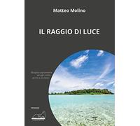 Libri Molino Matteo - Il Raggio Di Luce