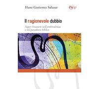 Il Ragionevole Dubbio. Saper Rimanere Nell’Ambivalenza E Nel Paradosso Biblico