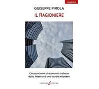 Il ragioniere. Cinquant'anni di economia italiana dalla finestra di uno studio milanese