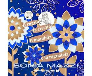 Il ragno la civetta il mandala e la ragnatela. Ediz. speciale