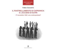 Rallestramento Di Capranica E L'Eccidio Di Sutri. 17 Novembre 1943: Una Verità P