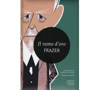 Il ramo d'oro. Studio della magia e della religione. Ediz. integrale-Frazer, Jam