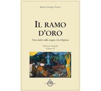 Il ramo d'oro. Studio della magia e della religione. Vol. 3 - Frazer James...