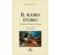 Il ramo d'oro. Studio della magia e della religione. Vol. 8