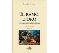 Il ramo d'oro. Studio della magia e della religione. Vol. 8 - Frazer James...