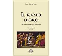 Il ramo d'oro. Studio della magia e della religione. Vol. 9