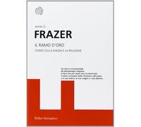 Libri Frazer James George - Il Ramo D'oro. Studio Della Magia E La Religione
