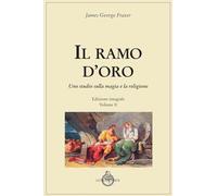 Il ramo d'oro. Studio sulla magia e la religione (Vol. 2)