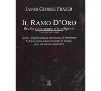 Il ramo d'oro. Studio sulla magia e la religione. Vol. 2