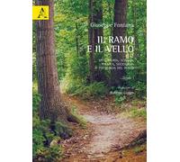 Il ramo e il vello. Miti, storia, scienza, tecnica, sociologia e psicologia del bosco. Opera completa