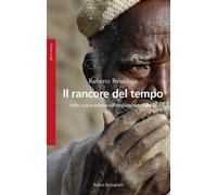 Il rancore del tempo. Follia, cura e violenza sull'altopiano dogon (Mali)