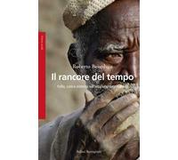 Il rancore del tempo. Follia, cura e violenza sull'altopiano dogon (Mali)