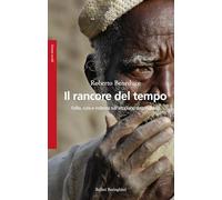 Il rancore del tempo. Follia, cura e violenza sull'altopiano dogon (Mali)