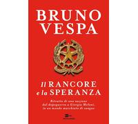 Libri Bruno Vespa - Il Rancore E La Speranza. Ritratto Di Una Nazione Dal Dopogu