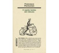 Il rapido lembo del ridicolo - Permunian Francesco