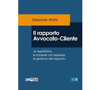 Il rapporto avvocato-cliente. Le aspettative, le richieste non espresse, la gestione del rapporto