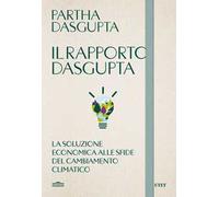 Il rapporto Dasgupta. La soluzione economica alla sfida del cambiamento climatico