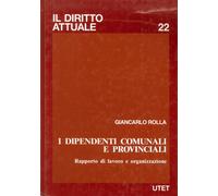 Il rapporto di lavoro dei dipendenti comunali e provinciali - [UTET]