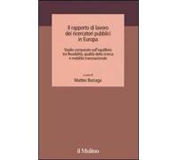 Il rapporto di lavoro dei ricercatori pubblici in Europa. Studio comparato sull'equilibrio tra flessibilità, qualità della ricerca e mobilità transnazionale