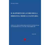 Il rapporto di lavoro della dirigenza medica e sanitaria. Guida all'applicazione degli istituti contrattuali con riferimento al CCNL del 19 dicembre 2019